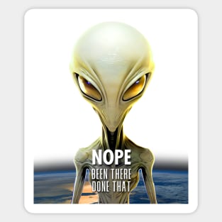 Alien: Nope, Been There Done That! (on a Dark Background) Sticker